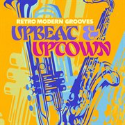 Upbeat & Uptown - Retro Modern Grooves cover image