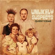 Unlikely Suspects - Quirky Crime cover image