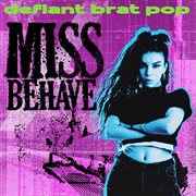 Miss Behave - Defiant Brat Pop cover image