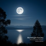 "Moonlight" Sonata - Beethoven, Chopin, Schubert, Brahms, Debussy cover image