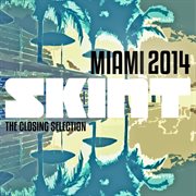 Miami 2014 (the closing selection) cover image
