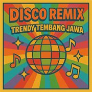 Disco Remix Trendy Tembang Jawa (Remastered 2024) cover image