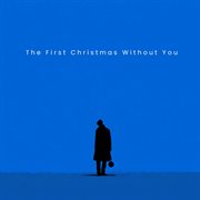 The First Christmas Without You cover image