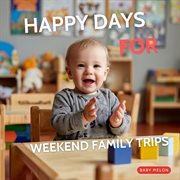 Happy Days For Weekend Family Trips cover image