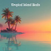 Tropical Island Beats cover image