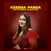 Aseema Panda (The Ultimate Collection) cover image