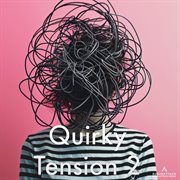 Quirky Tension 2 cover image