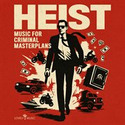 Heist - Music For Criminal Masterplans cover image