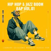 Hip Hop & Jazz Boom Bap Vol.01: Library Sessions Nobody Asked For cover image