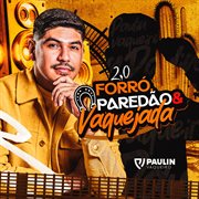Forró, Paredão &amp; Vaquejada 2.0