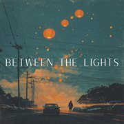 Between The Lights cover image