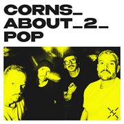Corns_About_2_Pop cover image