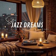 Soft Jazz Dreams - Late Night Rain Sounds cover image