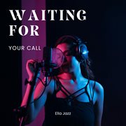 Waiting For Your Call cover image