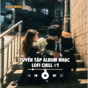 Tuyển Tập Album Nhạc Lofi Chill - Asha Music (#1)