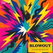 Blowout - Electrifying Rock Pop cover image