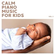 Calm Piano Music For Kids (Vol. 2) cover image