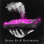 Jesus Is A Beatmaker cover image