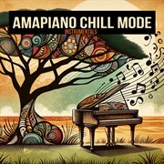 Amapiano Chill Mode cover image