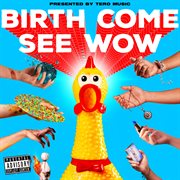 Birth Come See Wow cover image