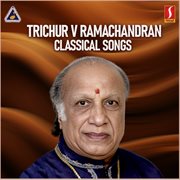 Trichur V Ramachandran Classical Song cover image