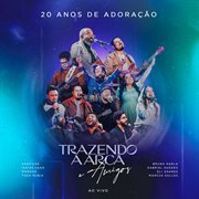Trazendo A Arca E Amigos (Ao Vivo) cover image
