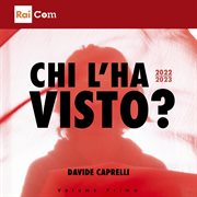 Chi L'ha Visto? 2022-2023 Volume Primo