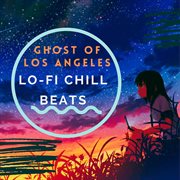 Ghost Of Los Angeles (Lo-Fi Chill Beats) cover image