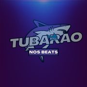 Tubarão Nos Beats cover image