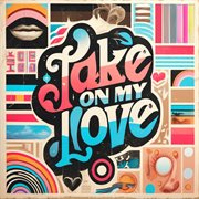 Take On My Love (Feat. Matthew Cue) cover image