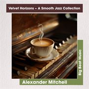 Velvet Horizons ̃ A Smooth Jazz Collection cover image