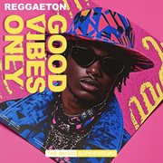 Good Vibes Only (Reggaeton) cover image