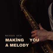 Making You A Melody cover image
