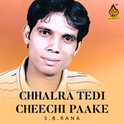 Chhalra Tedi Cheechi Paake