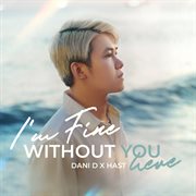 I'm Fine Without You Here cover image