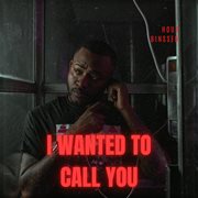 I Wanted To Call You cover image