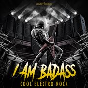 I Am Badass - Cool Electro Rock cover image