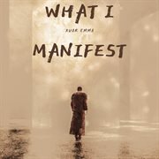 What I Manifest cover image