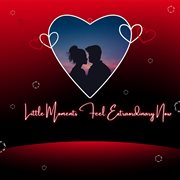 Little Moments Feel Extraordinary Now cover image