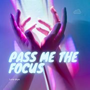 Pass Me The Focus cover image