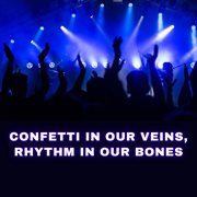 Confetti In Our Veins Rhythm In Our Bones cover image