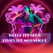 Where The Neon Kisses The Moonlight cover image