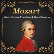 Classical Elegance: Mozart's Masterpieces In Symphony & Piano Concertos : Mozart's Masterpieces in Symphony & Piano Concertos cover image