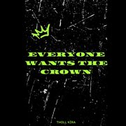 Everyone Wants The Crown cover image