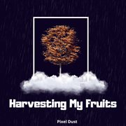 Harvesting My Fruits cover image