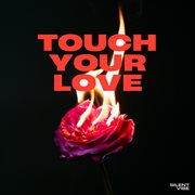 Touch Your Love cover image