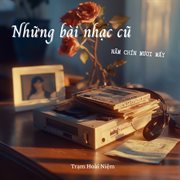 Những Bài Nhạc Cũ Năm Chín Mươi Mấy cover image