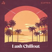 Lush Chillout cover image