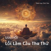 Sám Hối Lỗi Lầm Cầu Tha Thứ cover image