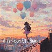Afternoon Kite Flying By The Fields cover image